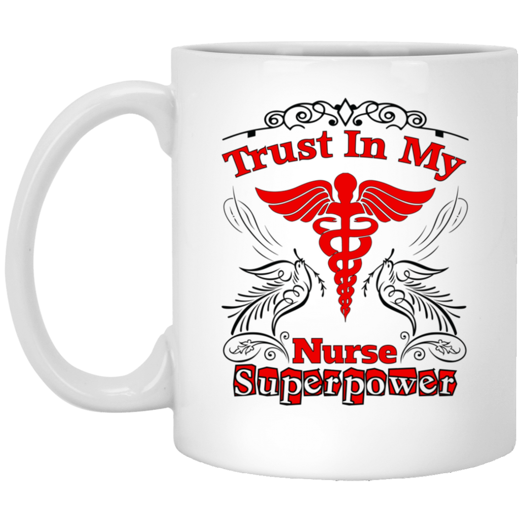 Trust In My Nurse Superpower  11 oz. White Mug