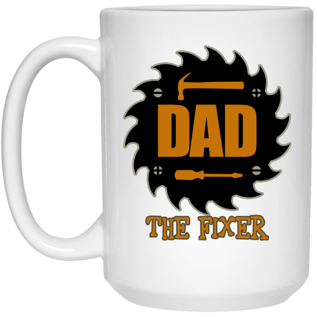 Dad The Fixer 15 oz. White Mug