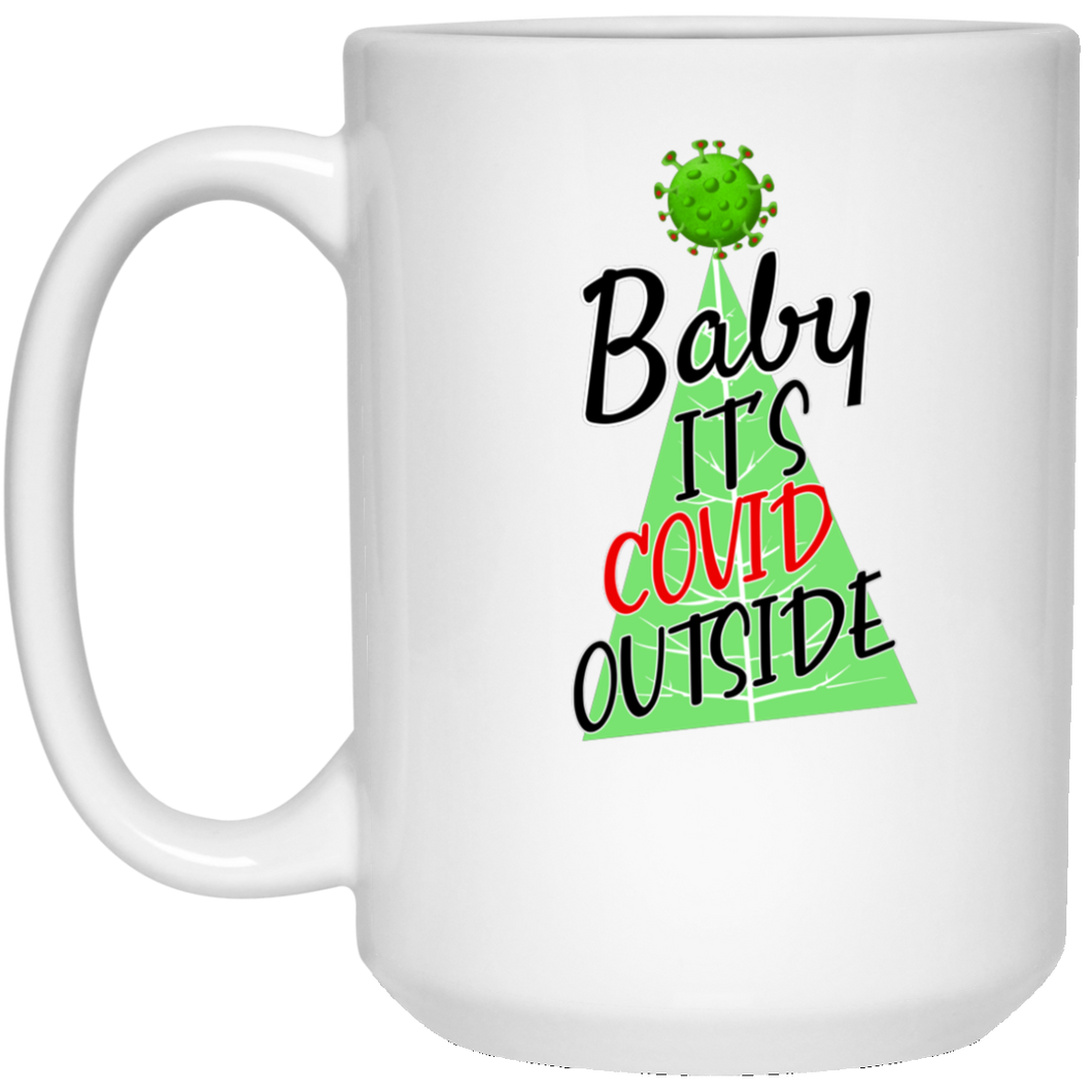 Baby It's COVID Outside... 15 oz. White Mug