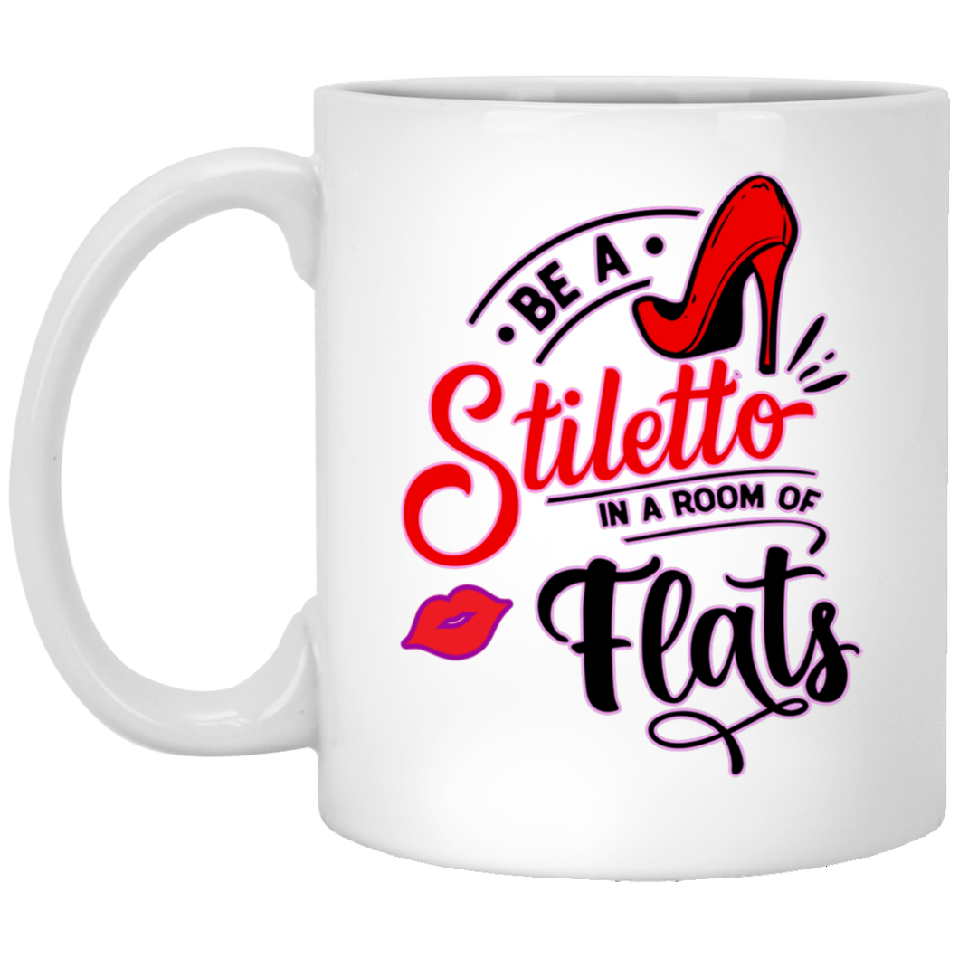 Be A Stiletto... 11 oz. White Mug