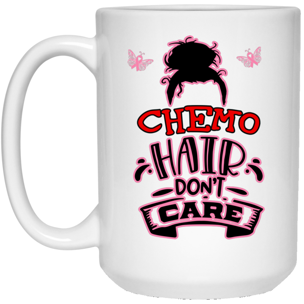 Chemo Hair Don't Care... 15 oz. White Mug