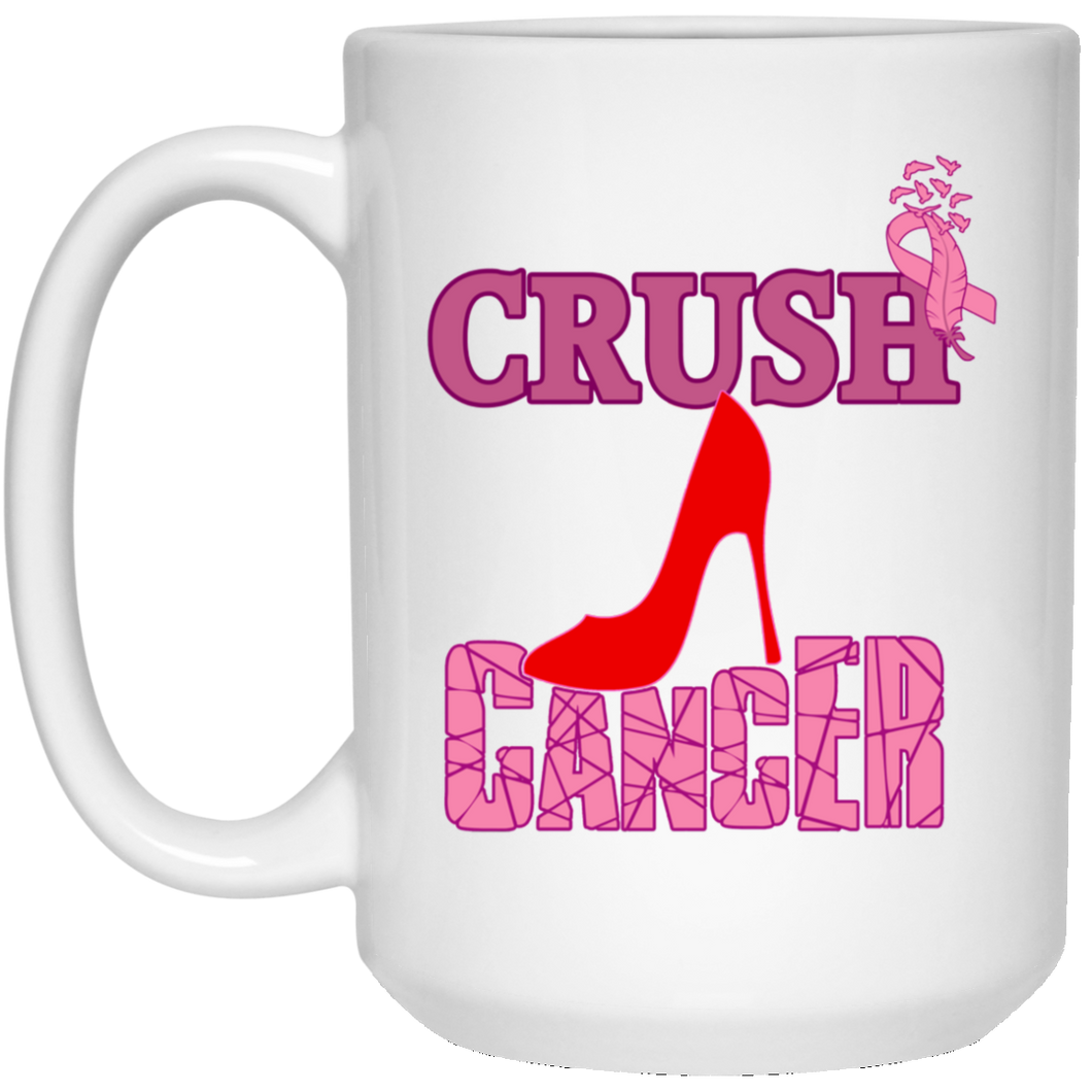 Crush Cancer... 15 oz. White Mug