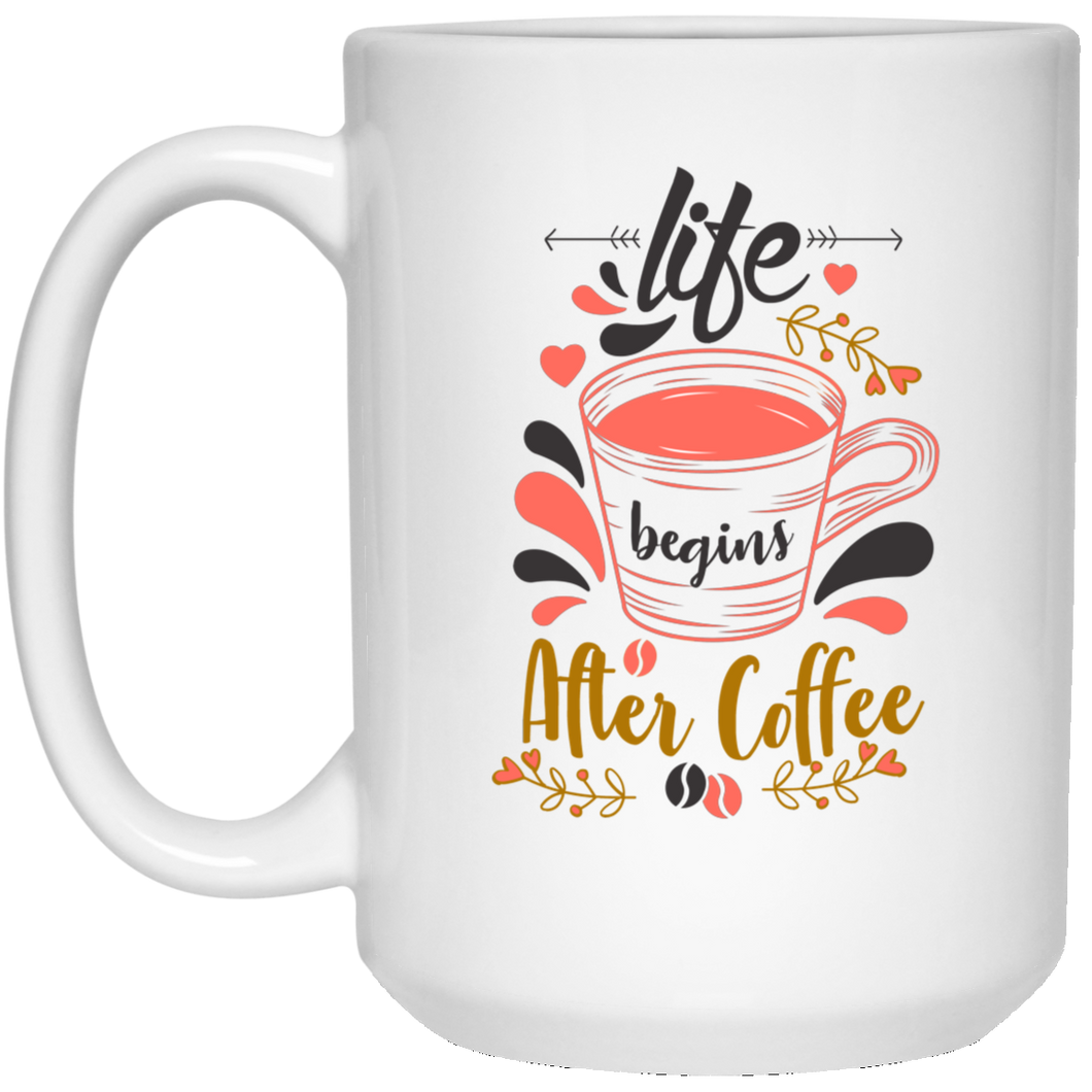 Life Bigins After Coffee 15 oz. White Mug