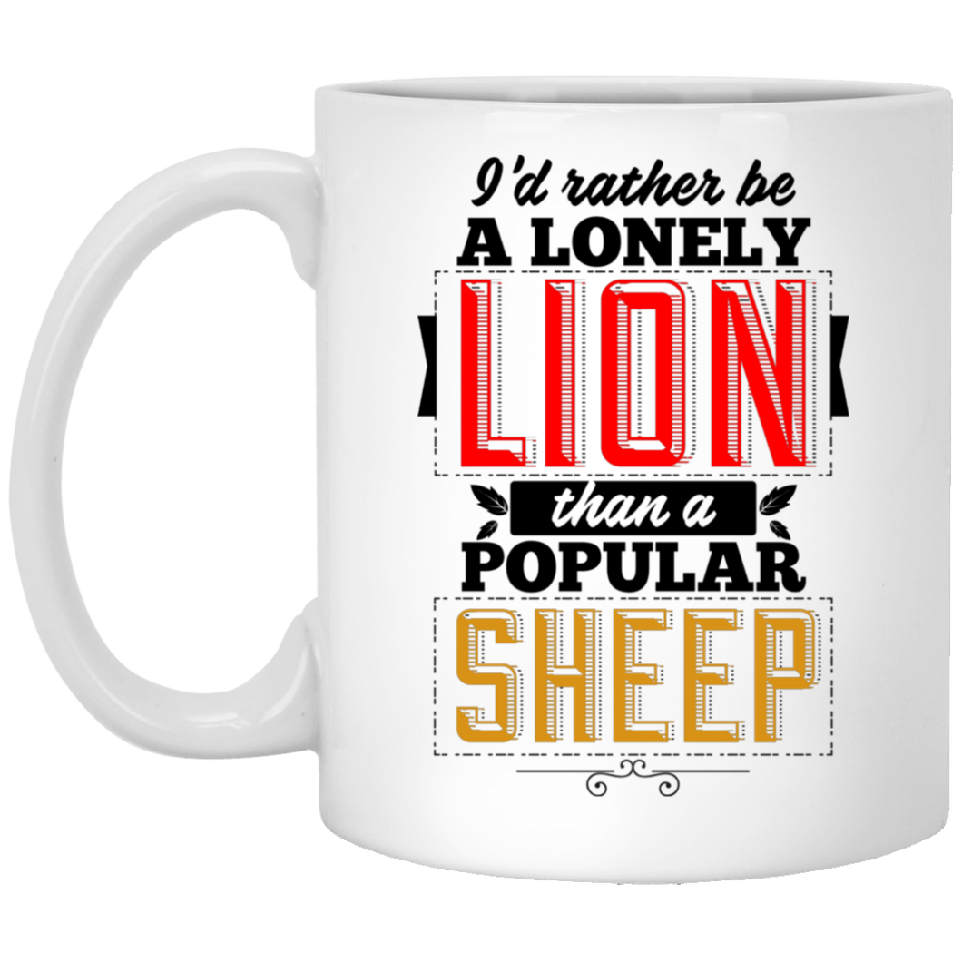 I'd Rather Be A Lonely Lion...  11 oz. White Mug
