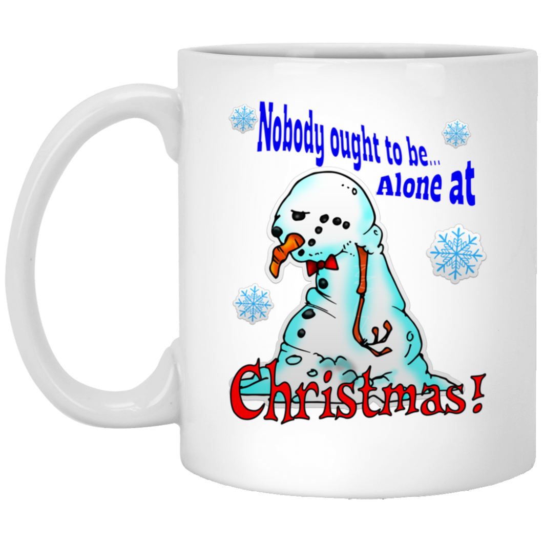 Nobody ought to be alone at...  CHRISTMAS! 11 oz. White Mug