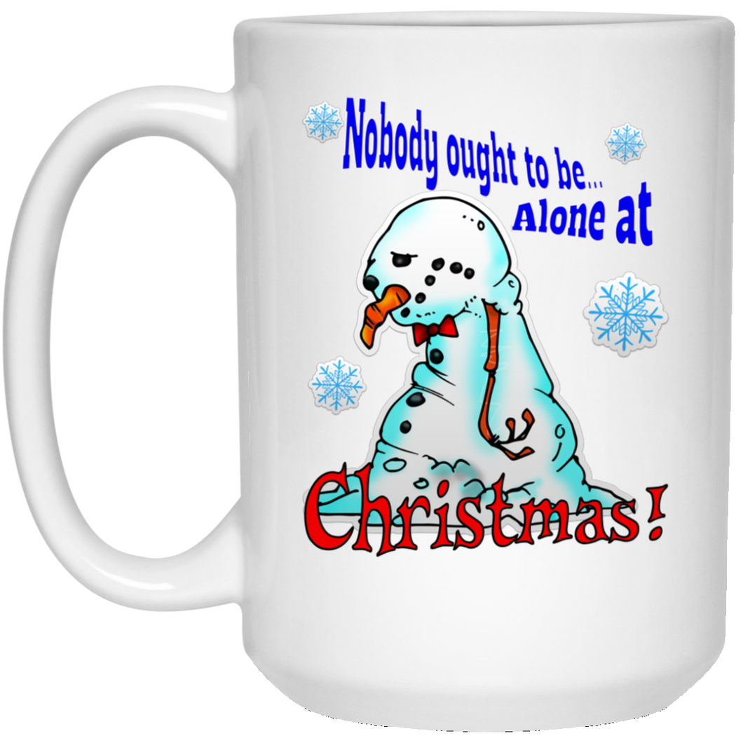 Nobody ought to be alone at...  CHRISTMAS! 15 oz. White Mug
