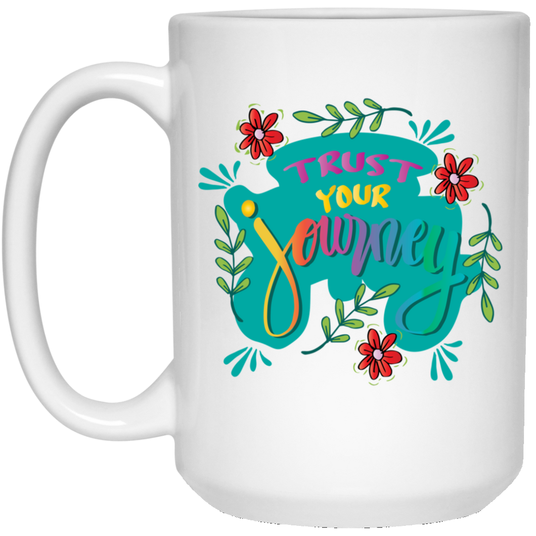 Trust Your Journey... 15 oz. White Mug