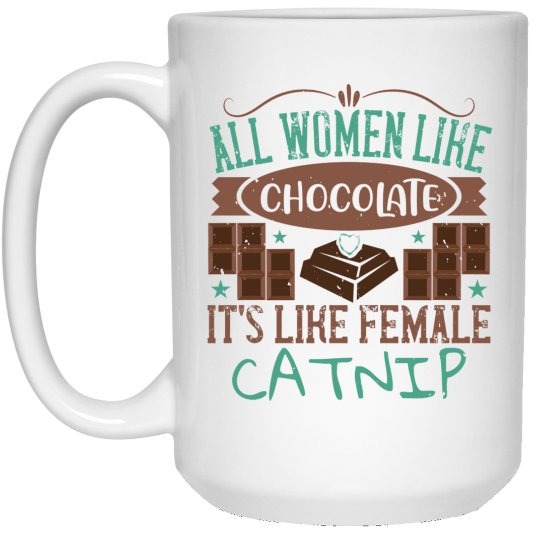 All Woman Like Chocolate... 15 oz. White Mug