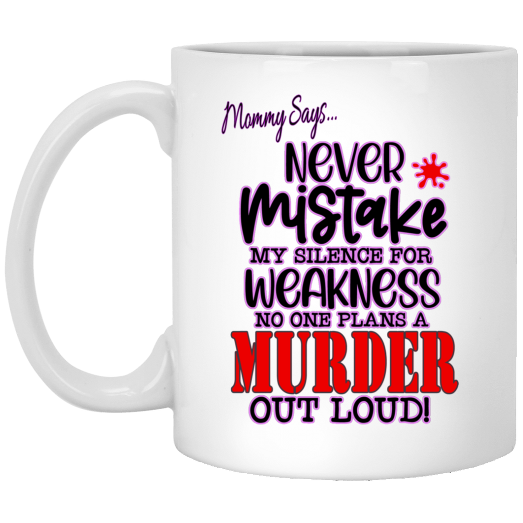 Never Mistake My Silence... 11 oz. White Mug