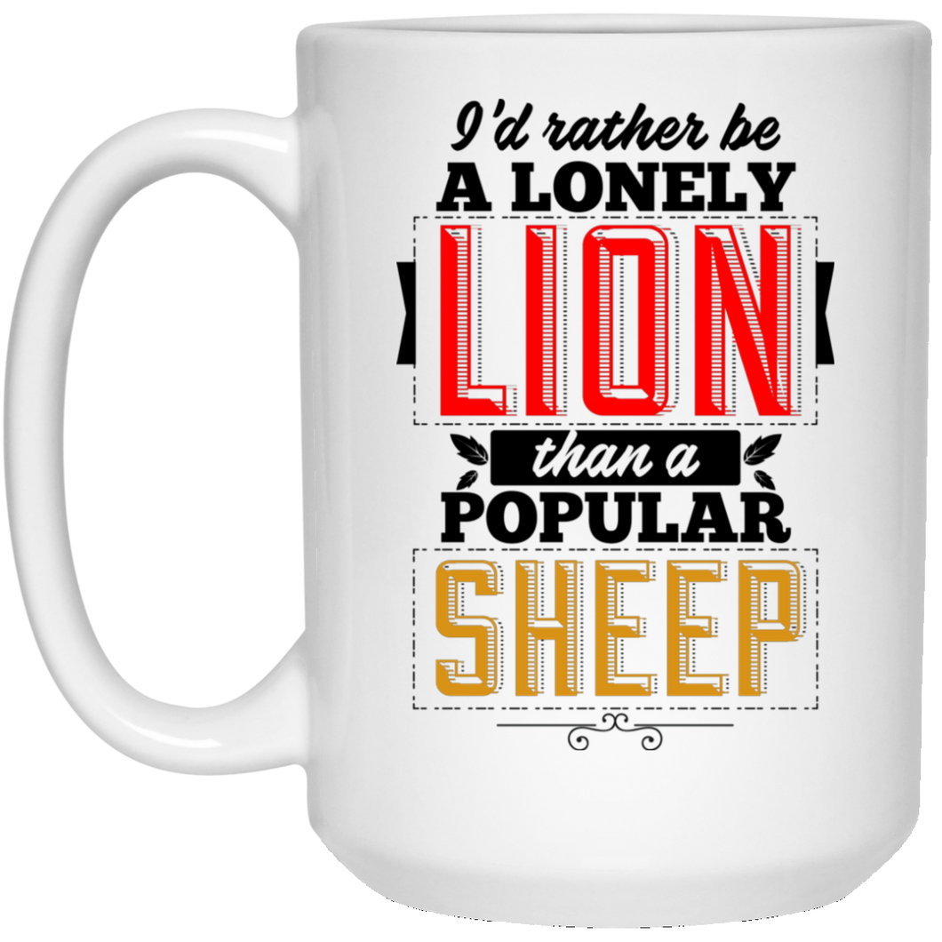 I'd Rather Be A Lonely Lion...  15 oz. White Mug