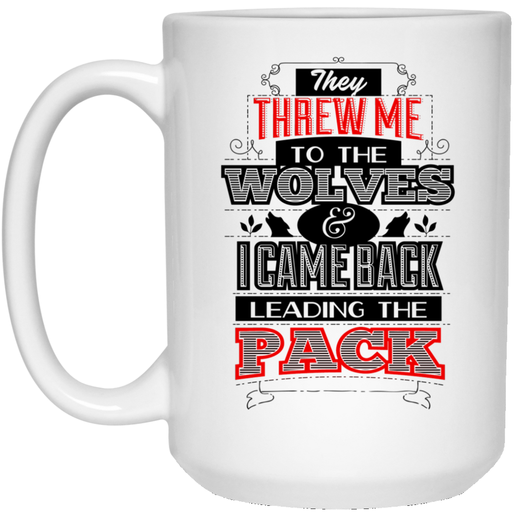 They Threw Me To The Wolves... 15 oz. White Mug